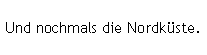 Und nochmals die Nordk�ste.