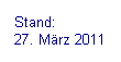 Stand:
27. M�rz 2011